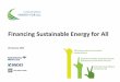 Financing Sustainable Energy for All...SE4ALL Advisory Board Committees: Scaling up actions to achieve objectives by 2030 Advisory Board constituted four committees: Access, Renewables,