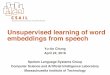 Unsupervised learning of word embeddings from speechpeople.csail.mit.edu/andyyuan/docs/ibm.speech2vec.slides.pdf · 2018-05-15 · Conclusions •We propose Speech2Vec, a speech version