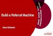 Build a Referral Machinekw-sites.s3-us-west-2.amazonaws.com/kw-family... · 3–6 personal contacts a year.” 13 Build a Referral Machine-The Millionaire Real Estate Agent. Your