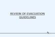 REVIEW OF EVACUATION GUIDELINES...Current Evacuation Guidelines - Selecting Suitable Assembly Area: h 1.5h “A distance more than one and a half the height of the building is recommended