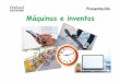 Presentación Máquinas e inventosceip-trestorres.centros.castillalamancha.es/sites/... · Presentación Máquinas e inventos. Máquinas y energía Una máquina es un instrumento
