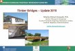 Timber Bridges – Update 2018€¦ · Timber Bridges – Update 2018 Sheila Rimal Duwadi, P.E. Senior Research Engineer. Turner-Fairbank Highway Research Center, Federal Highway