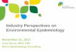 Industry Perspectives on Environmental Epidemiology · 2017-12-05 · Approach of Biomonitoring, Environmental Epidemiology, and Short-lived Chemicals (LaKind et al., 2014) Outcome