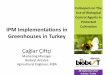 Colloqium on The Use of Biological Control Agents in ... · Colloqium on The Use of Biological Control Agents in Protected Cultivation. 28 September 2017 Antalya, Turkey. IPM . I