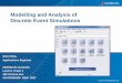 Modelling and Analysis of Discrete Event Simulations · for more powerful modelling and simulation capabilities, e.g. – Combine Simulink and SimEvents blocks for hybrid time and