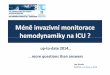 Méně invazivní monitorace hemodynamikyna ICU · 2014-06-14 · Should we use early less invasive hemodynamic monitoring in unstable ICU patients?CecconiM, Bennett D.Crit Care