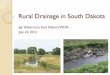 Drainage in South Dakota · 7/23/2012  · Jay Gilbertson, East Dakota WDD . July 23, 2012 . Rural Drainage in South Dakota