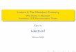 Lecture 6 The Monetary Economy - Lakehead Universityflash.lakeheadu.ca/~kyu/E5118/M6.pdfBudget Constraint Nominal Household Budget Constraint Real household budget constraint: a t+1