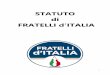 STATUTO · 2 STATUTO DI FRATELLI D’ITALIA – ALLEANZA NAZIONALE Titolo I FINALITÀ, PARTECIPAZIONE ED EMBLEMA Art. 1 (Finalità) FRATELLI d'ITALIA – ALLEANZA NAZIONALE è un