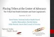 Placing Tribes at the Center of Advocacy · A Tribal Solution: Dental Therapists •Midlevel, focused providers •Dentists can do ~500 procedures •DTs can do ~50 procedures •But