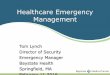Healthcare Emergency Management - Anna · PDF file Baystate Health Springfield, MA February 11,2016. Principles of Emergency ... Internal Comm ... -ORs -MRI Abduction Drills-Infant-Pediatric