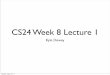 CS24 Week 8 Lecture 1 - UCSB · Parent / Child • A parent is the predecessor of a node • A child is the successor of a node • Not all nodes have parents • Not all nodes have