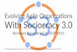 Evolving(Agile(Organiza/ons With%Sociocracy%3 · Evolving(Agile(Organiza/ons With%Sociocracy%3.0 Bernhard(Bockelbrink(@(OOP(2016 Evolving(Agile(Organiza/ons(with(Sociocracy(3.0(:(©(2015,(2016(by(Bernhard