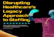 Workforce Management by API Healthcareapihealthcare.com/.../disrupting-healthcares-legacy-approach-staffing… · method, coined “Collaborative Staffing,” improves the efficacy,