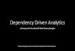 Dependecy Driven Analyticscidrdb.org/cidr2017/slides/p59-mavlyutov-cidr17-slides.pdf · Dependency Driven Analytics a Compass for Uncharted Data Oceans/Jungles Ruslan Mavlyutov, Carlo