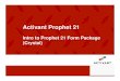 Activant Prophet 21 - EpicorP21 Parsing tool processes the data stream.xml & .vbs are created via parsing tool Overview of Forms Printing Process Prophet 21 Crystal Viewer uses .xml,