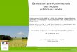 Évaluation Environnementale des projets publics ou privés · 25/01/17 11 La décision d’autorisation (article R122-1-1) Fondement et contenu de la décision de l’Autorité compétente