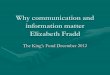 Why communication and information matters - King's Fund · 2012-12-07 · Why communication and information matters Author: Dame Elizabeth Fradd Subject: Presentation by Dame Elizabeth