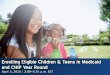 Enrolling Eligible Children & Teens in Medicaid and CHIP Year Round · 2014-04-03 · Medicaid and CHIP Enrollment at a Glance The Big Push: Kids and Teens Enroll Year Round! How