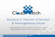 Breakout 2: Internet of Services - Cloudwatch...Interoperability and Portability All tools based on: – existing standards: OMG UML2, SPEM 2.0, KDM, fUML, OASIS TOSCA, ISO27000 series