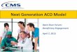Next Generation ACO Model - CMS Innovation Center · 2015-04-07 · payment and service delivery models, including the Next Generation ACO Model. • Any payment rule waivers will