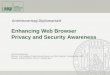 Enhancing Web Browser Privacy and Security Awareness · 2020-04-11 · Enhancing Web Browser Privacy and Security Awareness Dominik Andreansky 29.Juni 2010 Idee
