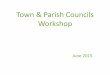Town & Parish Councils Workshops 2014 · Overview & Scrutiny workshops re: Public Engagement: –Focussed on encouraging consultation between developers and Parishes before an application