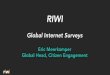 Eric Meerkamper Global Head, Citizen Engagement · Global Head, Citizen Engagement. RIWI Internet Survey Technology ... zen opinion data and accelerates engagement ini;aves in every