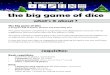 The big game of dice - ixstudiosdata.nl · requisites: what’s it about ? the big game of dice Basic requisites: • about 4 to 20 players / participants • 2 presents per player
