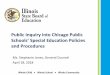 Public Inquiry into Chicago Public · 2018-04-18 · ISBE Response In response to the Advocates Open Letter, at its December Board meeting, ISBE initiated a public inquiry into CPS’s