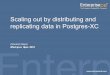 Scaling out by distributing and replicating data in ... · Distributed query processing in Postgres-XC Coordinator – Accepts queries and plans them – Finds the right data-nodes