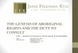 THE GENESIS OF ABORIGINAL RIGHTS AND THE DUTY TO …ires2015.sites.olt.ubc.ca/files/2014/09/Rosanne-Kyle-Presentation... · where exhaustible resources need protection and management,