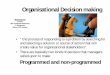Organisational Decision making · intuition, hunches, and “gut feelings”. # Maximax: The optimistic manager’s choice to maximize the maximum payoff. ... Organizational Models