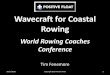 Wavecraft for Coastal Rowing...Physiology for multiple rapid sprint heats Physiology for endurance offshore races Tides Turns Navigation Boat set up for conditions Boat configuration