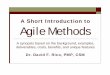 A Short Introduction to Agile Methodsdavidfrico.com/rico08c.pdfA culture, attitude, process, and product enabling rapid, flexible, and easy adaptation to evolving customer needs. 6