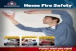 Home Fire Safety · Do these things to safely escape a fire 1. Get down, get low, get out – smoke is poisonous, get underneath it on your hands and knees, and crawl to the nearest