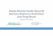 Alaska Mental Health Board & Advisory Board on Alcoholism ...€¦ · Alaska Mental Health Board & Advisory Board on Alcoholism and Drug Abuse September 2018 Update Alison Kulas,