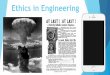Ethics in Engineering · 2016-04-16 · Review the engineering code of ethics at: ... in product and safety testing, which has led to dangerous confusion when it comes to automotive