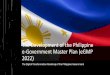 The development of The philippine e-government master plan ...download.microsoft.com/download/E/4/8/E48DAE7C-079F... · e-Government Master Plan (eGMP 2022) The Digital Transformation
