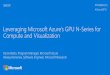 Leveraging Microsoft Azure's GPU N-Series for Compute ... · Karan Batta, Program Manager, Microsoft Azure Alexey Kamenev, Software Engineer, Microsoft Research S6839 . Agenda Azure