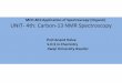 MCH-401:Application of Spectroscopy (Organic) UNIT- 4th: Carbon-13 NMR … 13 NMR.pdf · 2020-04-14 · 13 C NMR a) Number of signals b) Position of signals c) DEPT data. a) The number