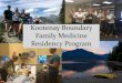 Kootenay Boundary Family Medicine Residency Program · Family Medicine Residency Program. Curriculum Block rotations (2-4 weeks) Longitudinal ... O Emergency Medicine O Surgery (General