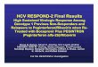 HCV RESPOND-2 Final Results · HCV RESPOND-2 Final Results High Sustained Virologic Response Among Genotype 1 Previous Non-Responders and Relapsers to Peginterferon/Ribavirin when
