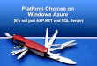 Platform Choices on Windows Azuregotocon.com/dl/goto-amsterdam-2012/slides/... · Windows Azure Platform Services • Storage: – Blobs, Tables & Queues – CDN – SQL Azure and