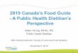 2019 Canada’s Food Guide -A Public Health Dietitian’s ... · 2019 Canada’s Food Guide-A Public Health Dietitian’s Perspective Helen Yeung, MHSc, RD ... •Emotional upset