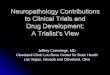 Neuropathology Contributions to Clinical Trials and Drug ...€¦ · Neuropathology Contributions to Clinical Trials and Drug Development: A Trialist’s View. Jeffrey Cummings, MD