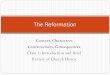 The Reformation… · sources to examine Reformation History. Make use of Primary Source documents to illustrate key aspects of that history. Combine lecture with small and large