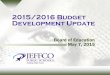 2015/2016 Budget Development Update...2005/07/15  · Meeting May 2015 •May 7 – Board Study Session •Budget Update, Board Direction •May 26 – Board Regular Meeting •Presentation