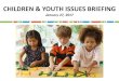 CHILDREN & YOUTH ISSUES BRIEFING January 9, 2014 · CHILDREN & YOUTH ISSUES BRIEFING #CYIB17 January 27, 2017 . CHILDREN & YOUTH ISSUES BRIEFING #CYIB17 January 27, ... 2017 Jaime
