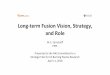 Long-term Fusion Vision, Strategy, and Rolefirefusionpower.org/NAS_PPPL_Fusion_Strategy_Zarnst... · 2018-04-12 · Long-term Fusion Vision, Strategy, and Role M.C. Zarnstorﬀ PPPL